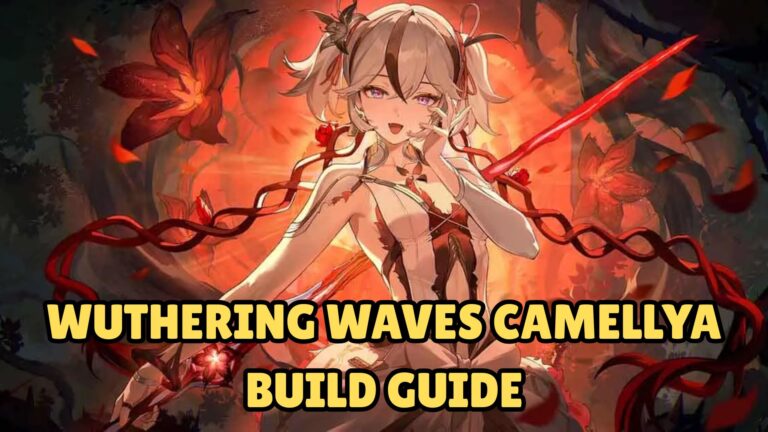 Wuthering Waves Camellya Build Guide