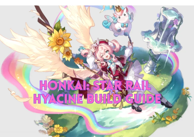 Unlock Hyacine’s true power with this build guide: discover her best Light Cones, essential relics, and perfectly matched team compositions!